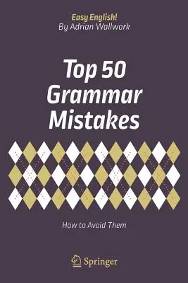 Top 50 błędów gramatycznych: Jak ich unikać - Top 50 Grammar Mistakes: How to Avoid Them