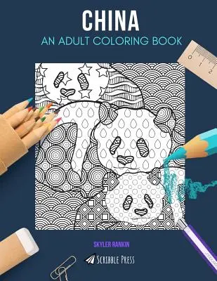 Chiny: KOLOROWANKA DLA DOROSŁYCH: Chiny: kolorowanka dla dorosłych - China: AN ADULT COLORING BOOK: A China Coloring Book For Adults