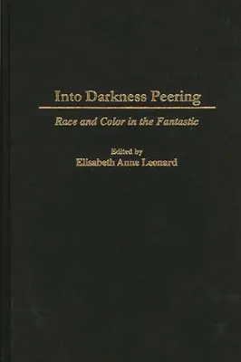 Into Darkness Peering: Rasa i kolor w fantastyce - Into Darkness Peering: Race and Color in the Fantastic
