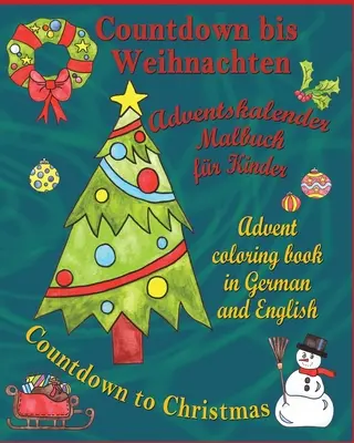 Countdown bis Weihnachten - Odliczanie do Bożego Narodzenia: Adventskalender Malbuch fr Kinder - Kolorowanka adwentowa w języku niemieckim i angielskim - Countdown bis Weihnachten - Countdown to Christmas: Adventskalender Malbuch fr Kinder - Advent Coloring Book in German and English