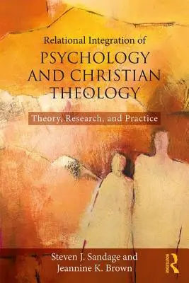 Relacyjna integracja psychologii i teologii chrześcijańskiej: Teoria, badania i praktyka - Relational Integration of Psychology and Christian Theology: Theory, Research, and Practice