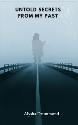 Nieopowiedziane sekrety z mojej przeszłości - Untold Secrets from My Past