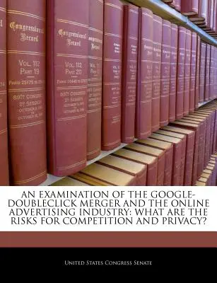 An Examination of the Google-Doubleclick Merger and the Online Advertising Industry: Jakie są zagrożenia dla konkurencji i prywatności? - An Examination of the Google-Doubleclick Merger and the Online Advertising Industry: What Are the Risks for Competition and Privacy?