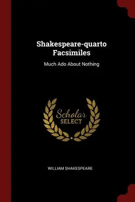 Shakespeare-quarto Facsimiles: Wiele hałasu o nic - Shakespeare-quarto Facsimiles: Much Ado About Nothing