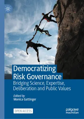 Demokratyzacja zarządzania ryzykiem: Pomost między nauką, ekspertyzą, deliberacją i wartościami publicznymi - Democratizing Risk Governance: Bridging Science, Expertise, Deliberation and Public Values