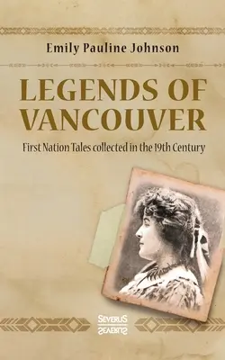 Legendy Vancouver: Opowieści pierwszego narodu zebrane w XIX wieku - Legends of Vancouver: First Nation Tales collected in the 19th Century