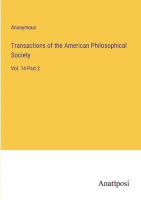 Transactions of the American Philosophical Society: Vol. 14 Part 2
