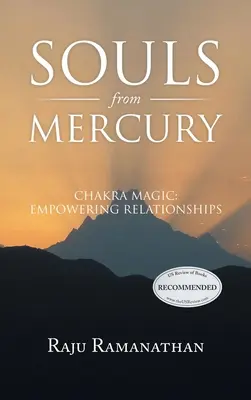 Dusze z Merkurego: Magia czakr: Wzmacnianie relacji - Souls from Mercury: Chakra Magic: Empowering Relationships