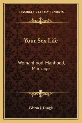 Twoje życie seksualne: Kobiecość, męskość, małżeństwo - Your Sex Life: Womanhood, Manhood, Marriage
