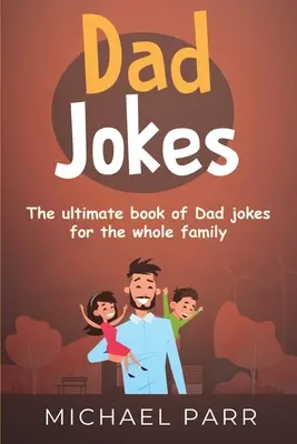 Dad Jokes: Najlepsza książka z dowcipami o tacie dla całej rodziny - Dad Jokes: The ultimate book of Dad jokes for the whole family