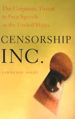 Censorship, Inc.: Korporacyjne zagrożenie dla wolności słowa w Stanach Zjednoczonych - Censorship, Inc.: The Corporate Threat to Free Speech in the United States