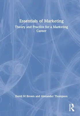 Podstawy marketingu: Teoria i praktyka w karierze marketingowej - Essentials of Marketing: Theory and Practice for a Marketing Career