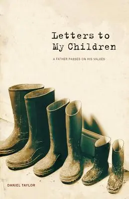 Listy do moich dzieci: Ojciec przekazuje swoje wartości - Letters to My Children: A Father Passes on His Values