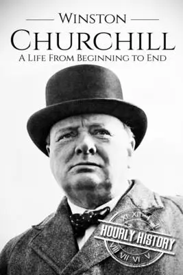 Winston Churchill: Życie od początku do końca - Winston Churchill: A Life From Beginning to End