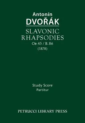 Rapsodie słowiańskie, Op.45 / B.86: Partytura - Slavonic Rhapsodies, Op.45 / B.86: Study score