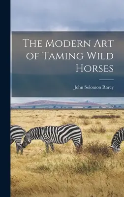 Nowoczesna sztuka oswajania dzikich koni - The Modern art of Taming Wild Horses