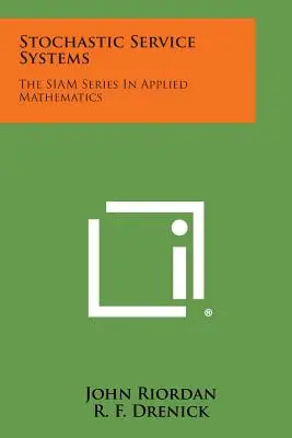 Stochastyczne systemy usługowe: SIAM Series In Applied Mathematics - Stochastic Service Systems: The SIAM Series In Applied Mathematics