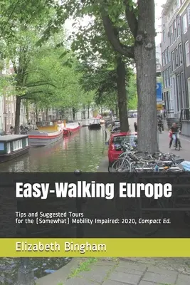 Easy-Walking Europe: Wskazówki i sugerowane wycieczki dla osób (nieco) niepełnosprawnych ruchowo: 2020, wydanie kompaktowe - Easy-Walking Europe: Tips and Suggested Tours for the (Somewhat) Mobility Impaired: 2020, Compact Edition