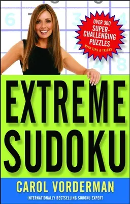 Extreme Sudoku: Ponad 300 super trudnych łamigłówek z poradami i sztuczkami - Extreme Sudoku: Over 300 Super-Challenging Puzzles with Tips & Tricks