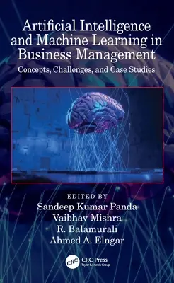 Sztuczna inteligencja i uczenie maszynowe w zarządzaniu biznesem: Koncepcje, wyzwania i studia przypadków - Artificial Intelligence and Machine Learning in Business Management: Concepts, Challenges, and Case Studies