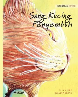 Sang Kucing Penyembuh: Indonezyjskie wydanie The Healer Cat - Sang Kucing Penyembuh: Indonesian Edition of The Healer Cat