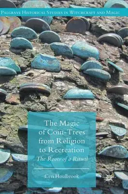 Magia monet - od religii do rekreacji: Korzenie rytuału - The Magic of Coin-Trees from Religion to Recreation: The Roots of a Ritual