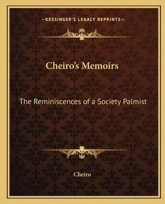 Wspomnienia Cheiro: Reminiscencje palmiarza społecznego - Cheiro's Memoirs: The Reminiscences of a Society Palmist