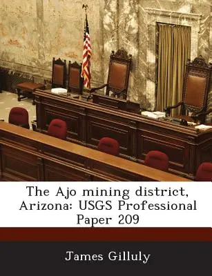 Okręg górniczy Ajo, Arizona: Usgs Professional Paper 209 - The Ajo Mining District, Arizona: Usgs Professional Paper 209