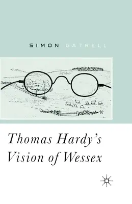 Wizja Wessex Thomasa Hardy'ego - Thomas Hardy's Vision of Wessex