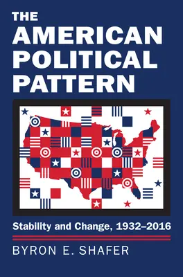 Amerykański wzorzec polityczny: Stabilność i zmiana, 1932-2016 - The American Political Pattern: Stability and Change, 1932-2016