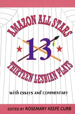 Amazon All-Stars: Trzynaście sztuk lesbijskich: z esejami i komentarzami - Amazon All-Stars: Thirteen Lesbian Plays: with Essays and Commentary