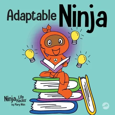 Adaptacyjny ninja: książka dla dzieci o elastyczności poznawczej i umiejętności zmiany zestawów - Adaptable Ninja: A Children's Book About Cognitive Flexibility and Set Shifting Skills