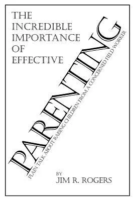 Niewiarygodne znaczenie skutecznego rodzicielstwa - The Incredible Importance of Effective Parenting