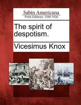 Duch despotyzmu. - The Spirit of Despotism.