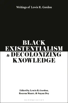 Czarny egzystencjalizm i dekolonizacja wiedzy: Pisma Lewisa R. Gordona - Black Existentialism and Decolonizing Knowledge: Writings of Lewis R. Gordon