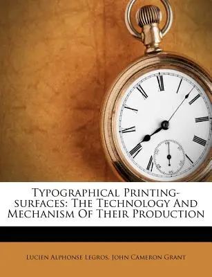 Typograficzne powierzchnie drukarskie: Technologia i mechanizm ich produkcji - Typographical Printing-surfaces: The Technology And Mechanism Of Their Production