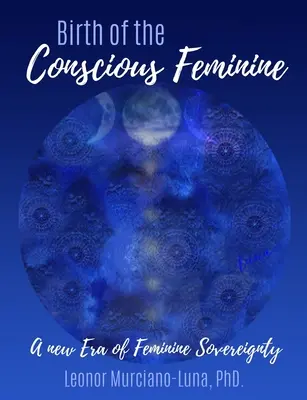 Narodziny świadomej kobiecości: Nowa era kobiecej suwerenności - Birth of the Conscious Feminine: A New Era of Feminine Sovereignty