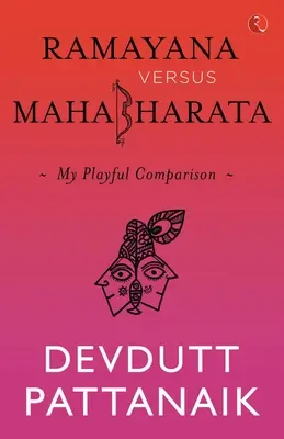 Ramajana kontra Mahabharata: Moje zabawne porównanie - Ramayana Versus Mahabharata: My Playful Comparison