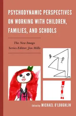 Psychodynamiczne perspektywy pracy z dziećmi, rodzinami i szkołami - Psychodynamic Perspectives on Working with Children, Families, and Schools