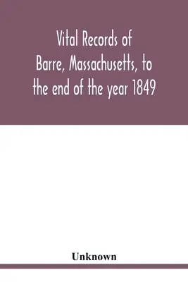 Akta stanu Barre, Massachusetts, do końca 1849 roku - Vital records of Barre, Massachusetts, to the end of the year 1849