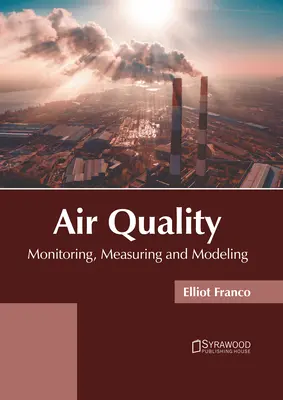 Jakość powietrza: Monitorowanie, pomiar i modelowanie - Air Quality: Monitoring, Measuring and Modeling