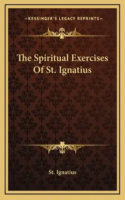 Ćwiczenia duchowe świętego Ignacego - The Spiritual Exercises Of St. Ignatius
