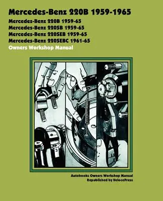 Mercedes-Benz 220b 1959-1965 Instrukcja warsztatowa dla właścicieli - Mercedes-Benz 220b 1959-1965 Owners Workshop Manual