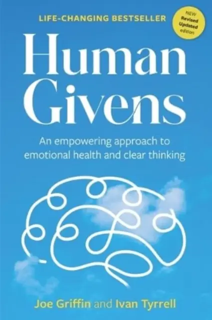 Human Givens - Wzmacniające podejście do zdrowia emocjonalnego i jasnego myślenia - Human Givens - An empowering approach to emotional health and clear thinking