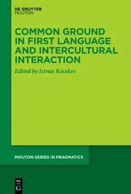 Wspólna płaszczyzna w pierwszym języku i interakcji międzykulturowej - Common Ground in First Language and Intercultural Interaction