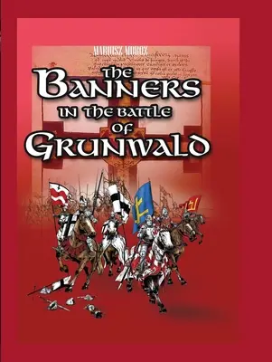 Chorągwie w bitwie pod Grunwaldem - The Banners in the Battle of Grunwald