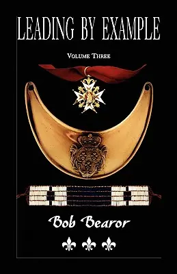 Leading By Example, Partisan Fighters & Leaders Of New France, 1660-1760: Tom trzeci - Leading By Example, Partisan Fighters & Leaders Of New France, 1660-1760: Volume Three