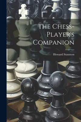 Towarzysz szachisty - The Chess-player's Companion