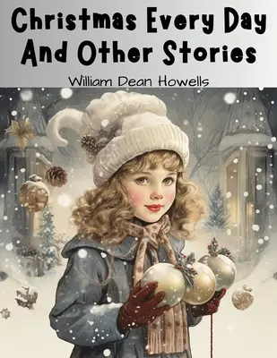 Boże Narodzenie każdego dnia i inne historie - Christmas Every Day And Other Stories