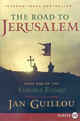 Droga do Jerozolimy: Księga pierwsza trylogii krucjat - The Road to Jerusalem: Book One of the Crusades Trilogy